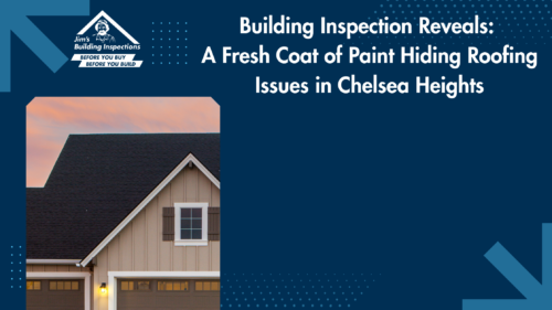 Building Inspection Reveals: A Fresh Coat of Paint Hiding Roofing Issues in Chelsea Heights